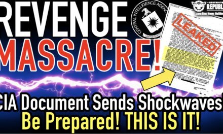 ‘Revenge Massacre!’ CIA Document Sends Shockwaves! Be Prepared! This Is It! 
